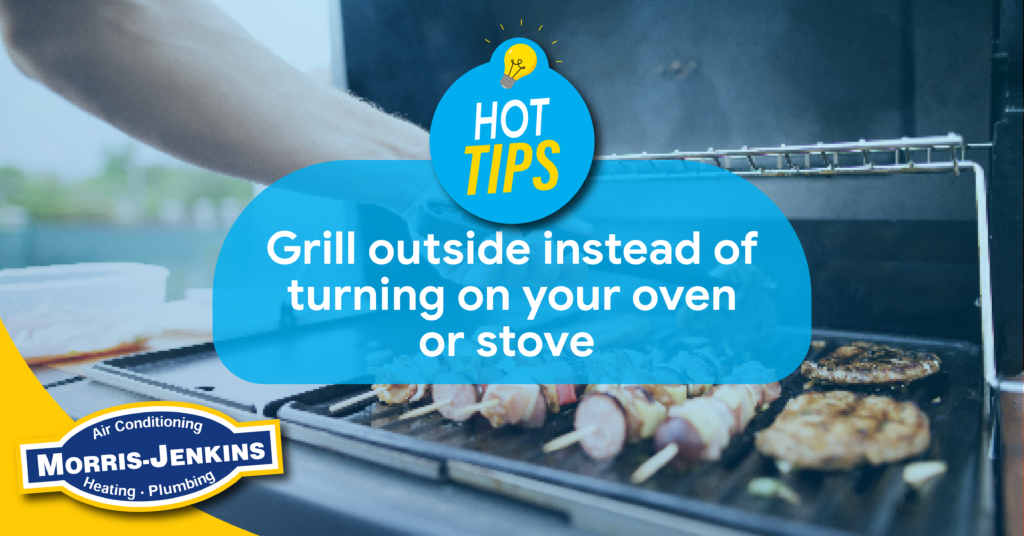 Hot Tips: Grill outside instead of turning on your oven